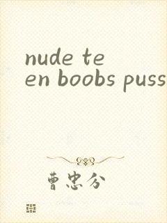 nude teen boobs pussy tube