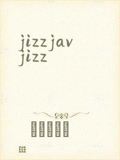 jizzjavjizz
