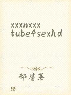 xxxnxxxtube4sexhd