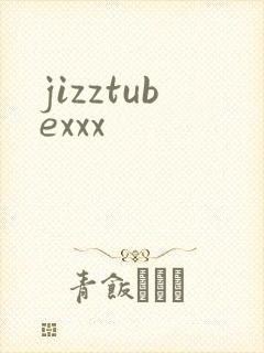 jizztubexxx