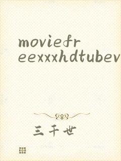 moviefreexxxhdtubevideos