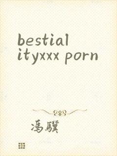 bestialityxxx porn