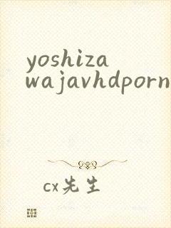 yoshizawajavhdporn