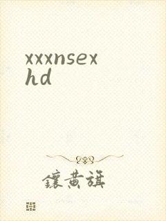 xxxnsexhd