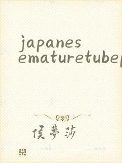 japanesematuretubeporn