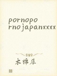 pornopornojapanxxxx