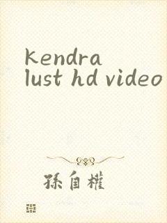 kendra lust hd video