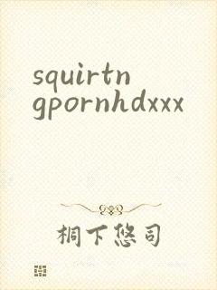 squirtngpornhdxxx