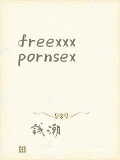 freexxxpornsex
