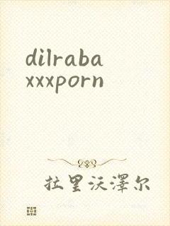 dilrabaxxxporn