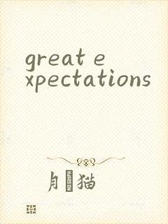 great expectations