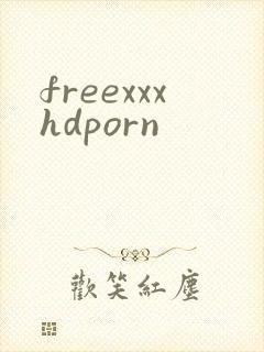 freexxxhdporn