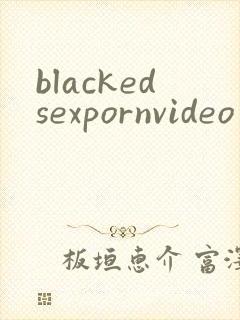 blackedsexpornvideo