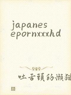 japanesepornxxxhd