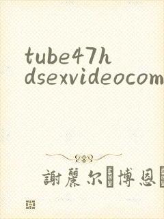 tube47hdsexvideocom
