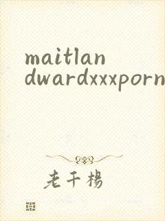 maitlandwardxxxpornmovies