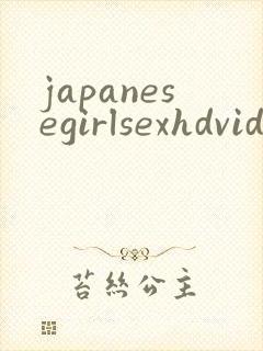 japanesegirlsexhdvideos