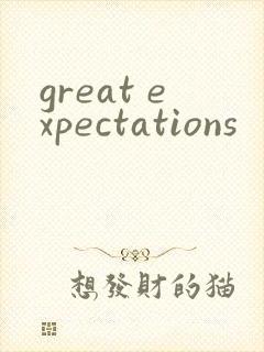 great expectations