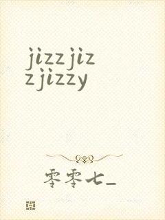jizzjizzjizzy