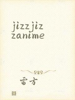 jizzjizzanime