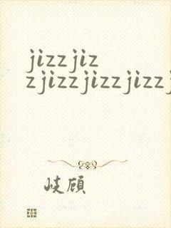 jizzjizzjizzjizzjizzjizz