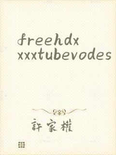 freehdxxxxtubevodes