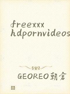 freexxxhdpornvideos