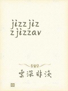 jizzjizzjizzav