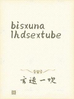 bisxunalhdsextube