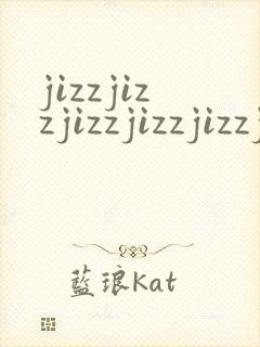 jizzjizzjizzjizzjizzji