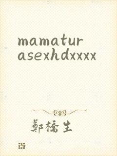 mamaturasexhdxxxx