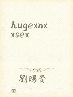 hugexnxxsex