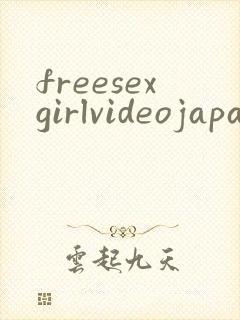 freesexgirlvideojapanese