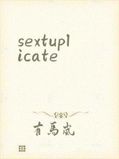 sextuplicate