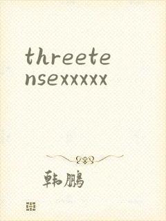 threetensexxxxx