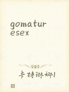 gomaturesex