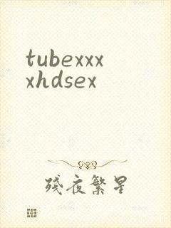 tubexxxxhdsex