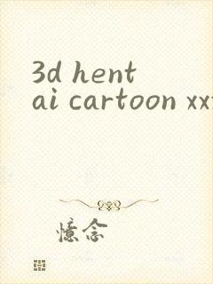 3d hentai cartoon xxx