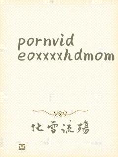 pornvideoxxxxhdmom