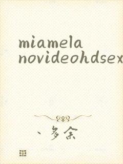 miamelanovideohdsex