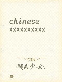 chinesexxxxxxxxxx