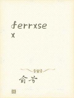 ferrxsex