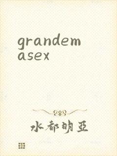 grandemasex