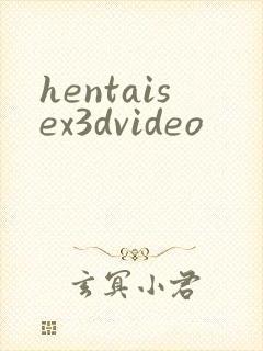 hentaisex3dvideo