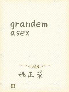 grandemasex