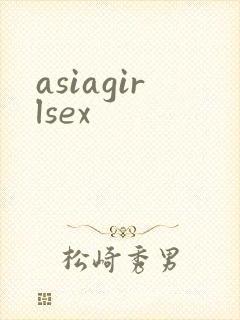 asiagirlsex