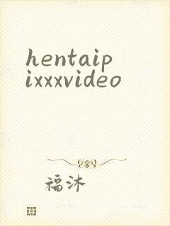 hentaipixxxvideo