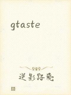 gtaste