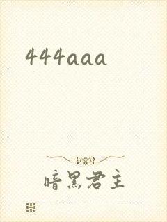 444aaa