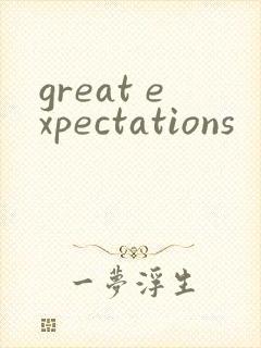 great expectations